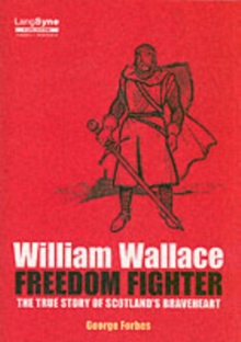 Image for William Wallace, Freedom Fighter : The Story of Scotland's Braveheart