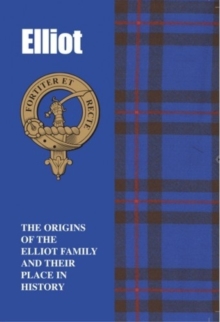 Image for The Elliots : The Origins of the Elliot Family and Their Place in History