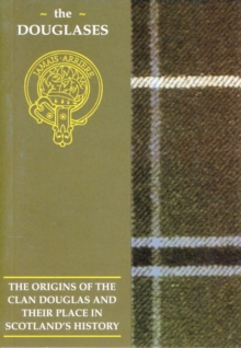 Image for The Douglas : The Origins of the Clan Douglas and Their Place in History