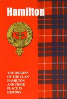 Image for The Hamilton : The Origins of the Clan Hamilton and Their Place in History