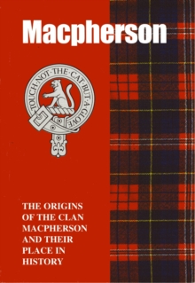 Image for The MacPherson : The Origins of the Clan MacPherson and Their Place in History