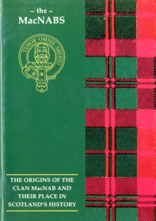 Image for The MacNab : The Origins of the Clan MacNab and Their Place in History
