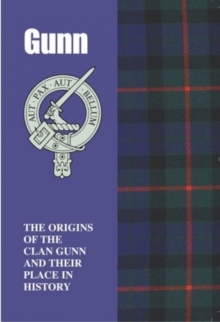 Image for Gunn : The Origins of the Clan Gunn and Their Place in History