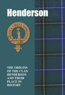 Image for Henderson : The Origins of the Clan Henderson and Their Place in History
