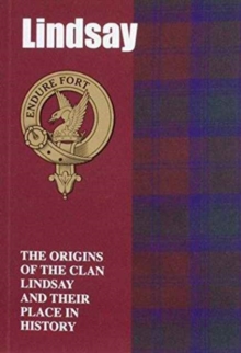 Image for Lindsay : The Origins of the Clan Lindsay and Their Place in History