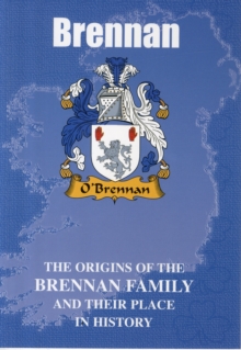 Image for Brennan : The Origins of the Brennan Family and Their Place in History