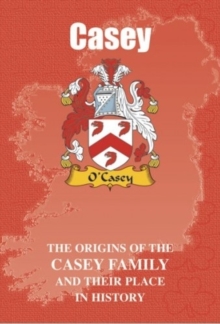 Image for Casey : The Origins of the Casey Family and Their Place in History