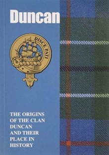Image for Duncan : The Origins of the Clan Duncan and Their Place in History
