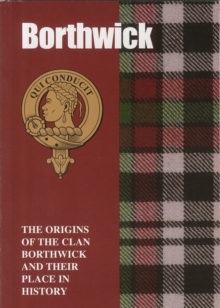 Image for Borthwick : The Origins of the Clan Borthwick and Their Place in History