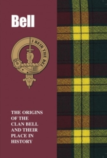 Image for Bell : The Origins of the Clan Bell and Their Place in History