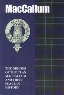 Image for MacCallum : The Origins of the Clan MacCallum and Their Place in History