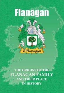Image for Flanagan : The Origins of the Flanagan Family and Their Place in History
