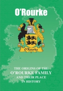 Image for O'Rourke : The Origins of the O'Rourke Family and Their Place in History