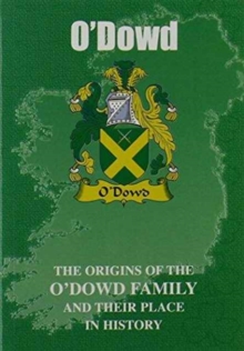 Image for O'Dowd : The Origins of the O'Dowd Family and Their Place in History