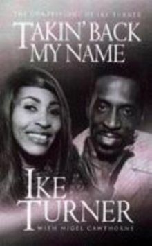 Image for Takin' back my name  : the confessions of Ike Turner