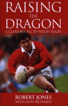 Image for Raising the dragon  : a clarion call to Welsh rugby