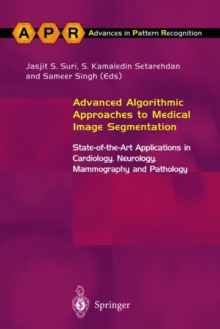 Image for Advanced algorithmic approaches to medical image segmentation  : state-of-the-art applications in cardiology, neurology, mammography and pathology
