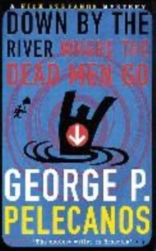 Down by the River Where the Dead Men Go