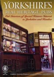 Image for Yorkshire's real heritage pubs  : pub interiors of special historic interest in Yorkshire and Humber