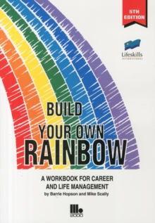 Build Your Own Rainbow: A Workbook for Career and Life Management