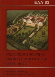 Image for EAA 83: Excavations to the South of Chignall Roman Villa, Essex
