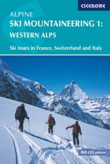 Alpine Ski Mountaineering Vol 1 – Western Alps: Ski tours in France, Switzerland and Italy