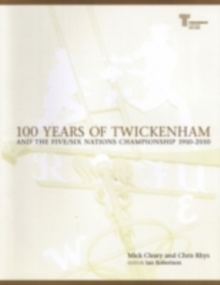 Image for 100 years of Twickenham and the Five/Six Nations Championship 1910-2010
