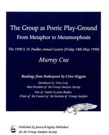 Image for The Group as Poetic Play-Ground : From Metaphor to Metamorphosis: The 1990 S H Foulkes Annual Lecture