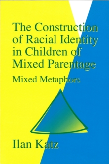 Image for The Construction of Racial Identity in Children of Mixed Parentage