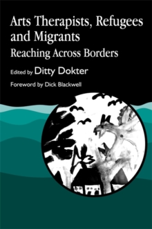 Image for Arts therapists, refugees and migrants : reaching across borders