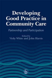 Image for Developing good practice in community care  : partnership and participation