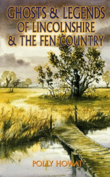 Image for Ghosts and Legends of Lincolnshire and the Fen Country