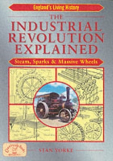 Image for The Industrial Revolution explained  : steam, sparks and massive wheels