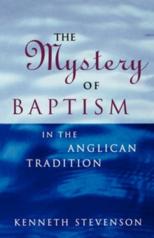Image for The Mystery of Baptism : In the Anglican Tradition
