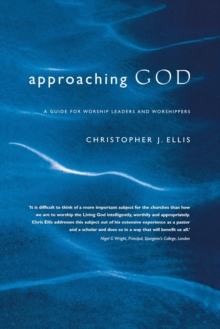 Image for Approaching God : A Guide for Worship Leaders and Worshippers