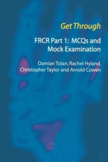 Image for Get Through FRCR Part 1: MCQs and Mock Examination