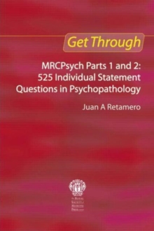 Get Through MRCPsych Parts 1 and 2: 525 individual statement questions in psychopathology