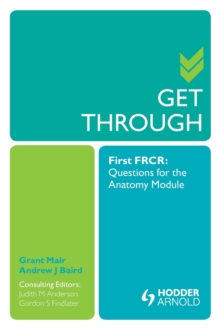 Get Through First FRCR: Questions for the Anatomy Module