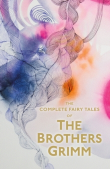 Image for The Complete Illustrated Fairy Tales of The Brothers Grimm
