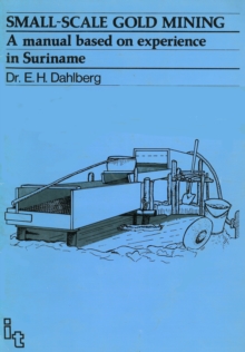Image for Small-scale Gold Mining : A manual for Suriname
