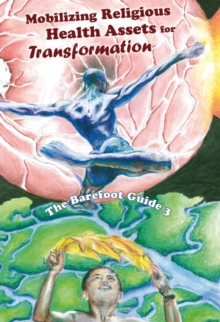 Image for The Barefoot Guide to Mobilizing Religious Health Assets for Transformation
