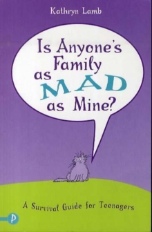 Image for Is anyone's family as mad as mine?  : a survival guide for teenagers
