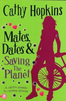Image for Mates, dates & saving the planet  : a girl's guide to being green and gorgeous!