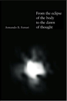 From the Eclipse of the Body to the Dawn of Thought