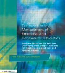 Image for Teamwork in the management of emotional and behavioural difficulties  : developing peer support systems for teachers in mainstream and special schools