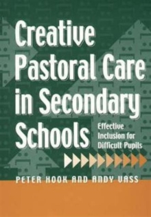Image for Creative pastoral care in secondary schools  : effective inclusion for difficult pupils