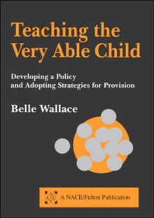 Image for Teaching the very able child  : developing a policy and adopting strategies for provision