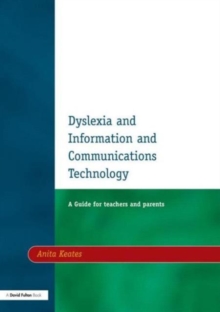 Image for Dyslexia and information and communications technology  : a guide for teachers and parents