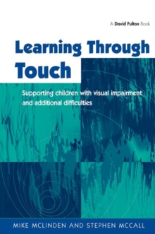 Image for Learning through touch  : supporting children with visual impairment and additional difficulties