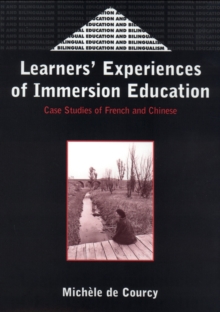 Image for Learners' experiences of immersion education: case studies of French and Chinese